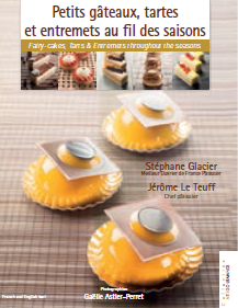 Petits gâteaux, tartes et entremets au fil des saisons par Stéphane Glacier